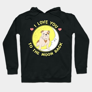 I Love You To The Moon And Back Bulldog Hoodie